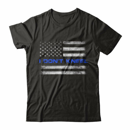 I Don't Kneel Thin Blue Line Patriotic Police