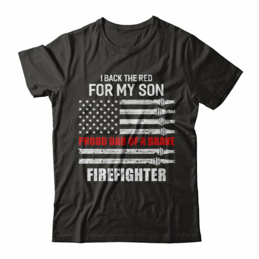 I Back The Red For My Son Proud Dad Firefighter