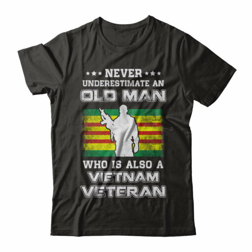 Never Underestimate An Old Man Vietnam Veteran